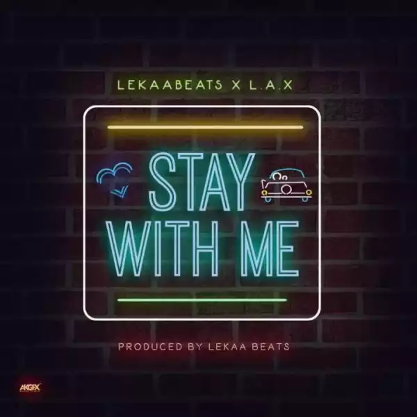 L.A.X - Stay With Me (ft. Lekaa Beats)